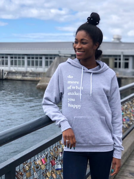 Do more of what Makes you Happy Hoodie